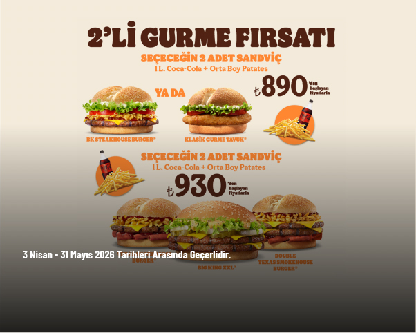 Burger King Kampanyası - 2'li Gurme Fırsatı 890 TL’den Başlayan Fiyatlarla Burger King Kampanyası - 2'li Gurme Fırsatı 890 TL’den Başlayan Fiyatlarla