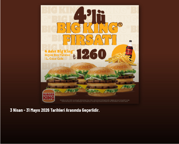 Burger King Kampanyası - 4’lü Big King Fırsatı Sadece 1260 TL'den Başlayan Fiyatlarla Burger King Kampanyası - 4’lü Big King Fırsatı Sadece 1260 TL'den Başlayan Fiyatlarla