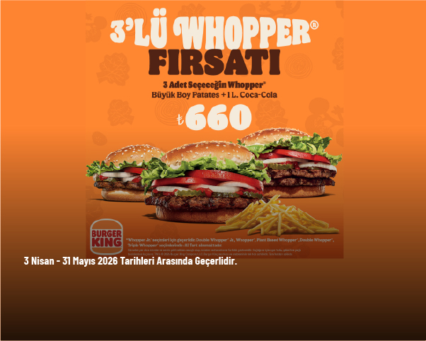 Burger King Kampanyası - 3'lü Whopper Fırsatı Sadece 660 TL’den Başlayan Fiyatlarla Burger King Kampanyası - 3'lü Whopper Fırsatı Sadece 660 TL’den Başlayan Fiyatlarla