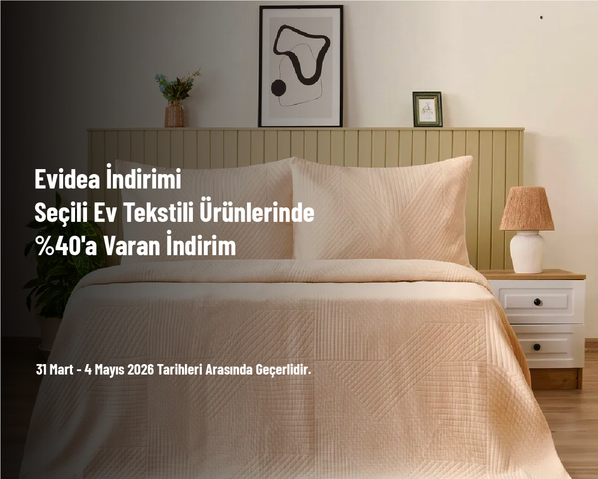 Evidea İndirimi - Seçili Ev Tekstili Ürünlerinde %40'a Varan İndirim Evidea İndirimi - Seçili Ev Tekstili Ürünlerinde %40'a Varan İndirim