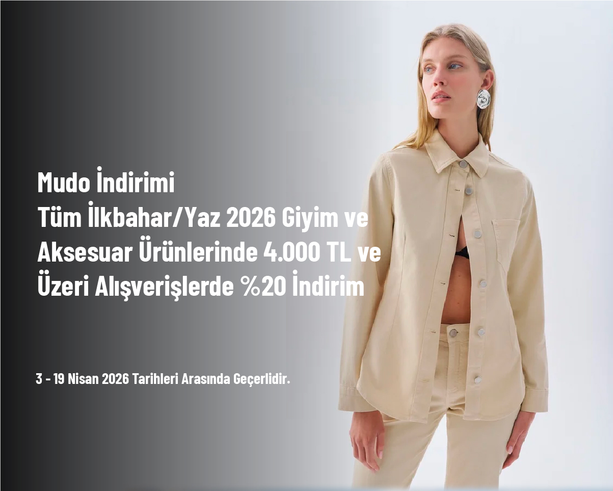 Mudo İndirimi - Tüm İlkbahar/Yaz 2026 Giyim ve Aksesuar Ürünlerinde 4.000 TL ve Üzeri Alışverişlerde %20 İndirim Mudo İndirimi - Tüm İlkbahar/Yaz 2026 Giyim ve Aksesuar Ürünlerinde 4.000 TL ve Üzeri Alışverişlerde %20 İndirim