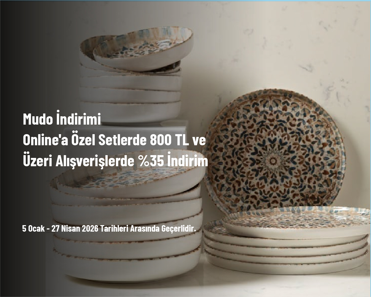 Mudo İndirimi - Online'a Özel Setlerde 800 TL ve Üzeri Alışverişlerde %35 İndirim Mudo İndirimi - Online'a Özel Setlerde 800 TL ve Üzeri Alışverişlerde %35 İndirim