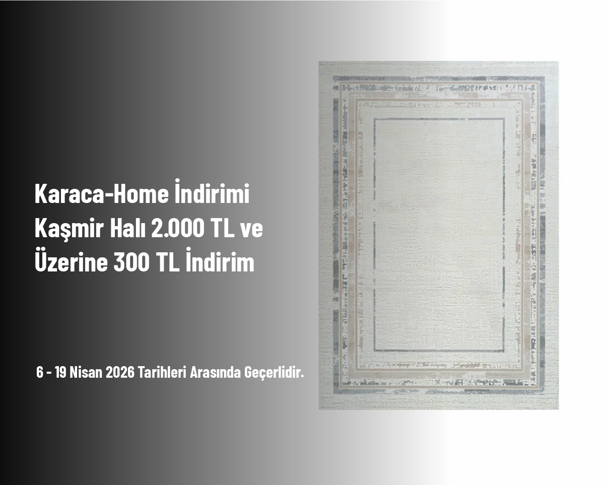 Karaca-Home İndirimi - Kaşmir Halı 2.000 TL ve Üzerine 300 TL İndirim Karaca-Home İndirimi - Kaşmir Halı 2.000 TL ve Üzerine 300 TL İndirim