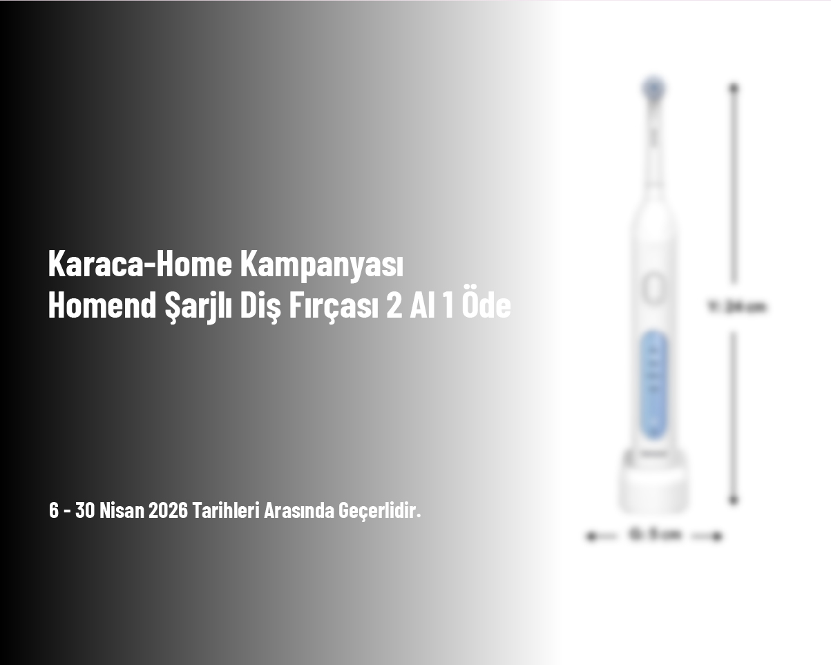 Karaca-Home Kampanyası - Homend Şarjlı Diş Fırçası 2 Al 1 Öde Karaca-Home Kampanyası - Homend Şarjlı Diş Fırçası 2 Al 1 Öde