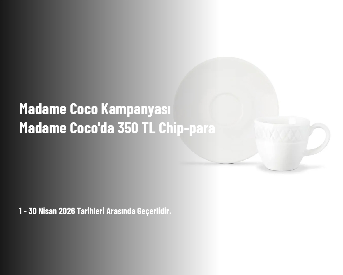 Madame Coco Kampanyası - Madame Coco'da 350 TL Chip-para Madame Coco Kampanyası - Madame Coco'da 350 TL Chip-para