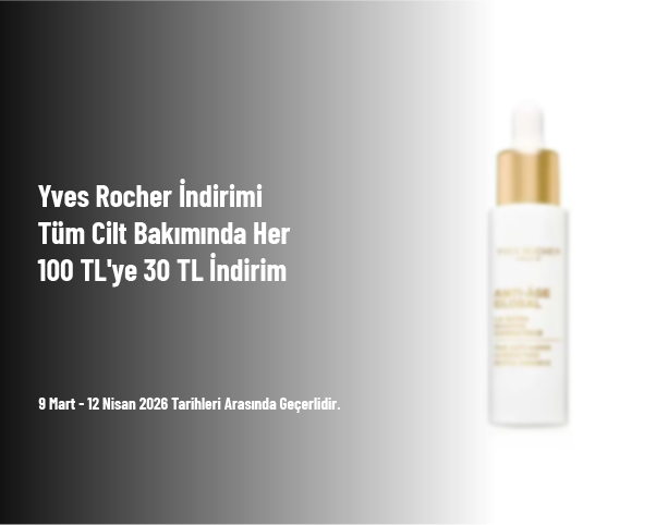 Yves Rocher İndirimi - Tüm Cilt Bakımında Her 100 TL'ye 30 TL İndirim Fırsatı