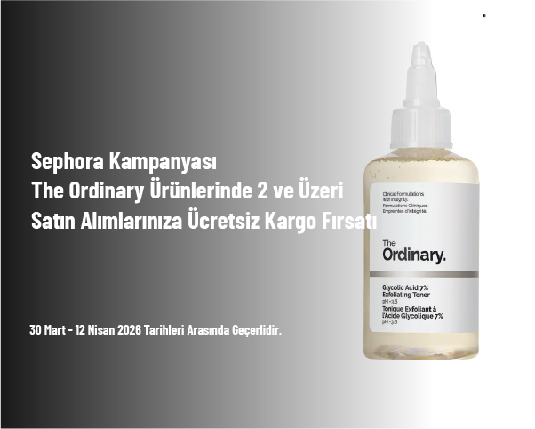 Sephora Kampanyası - The Ordinary Ürünlerinde 2 ve Üzeri Satın Alımlarınıza Ücretsiz Kargo Fırsatı