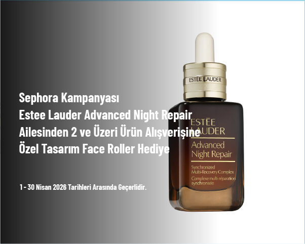 Sephora Kampanyası - Estee Lauder Advanced Night Repair Ailesinden 2 ve Üzeri Ürün Alışverişine Özel Tasarım Face Roller Hediye Sephora Kampanyası - Estee Lauder Advanced Night Repair Ailesinden 2 ve Üzeri Ürün Alışverişine Özel Tasarım Face Roller Hediye