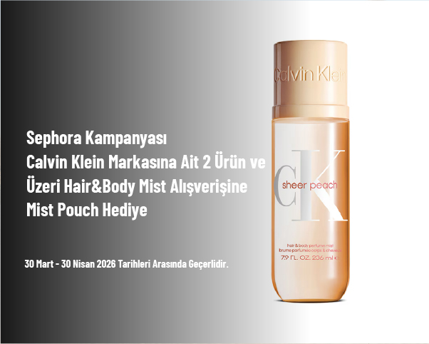 Sephora Kampanyası - Calvin Klein Markasına Ait 2 Ürün ve Üzeri Hair&Body Mist Alışverişine Mist Pouch Hediye Sephora Kampanyası - Calvin Klein Markasına Ait 2 Ürün ve Üzeri Hair&Body Mist Alışverişine Mist Pouch Hediye