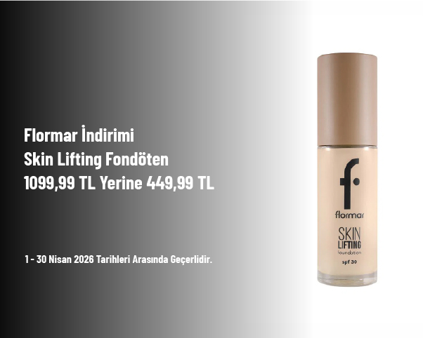 Flormar İndirimi - Skin Lifting Fondöten 1099,99 TL Yerine 449,99 TL Flormar İndirimi - Skin Lifting Fondöten 1099,99 TL Yerine 449,99 TL