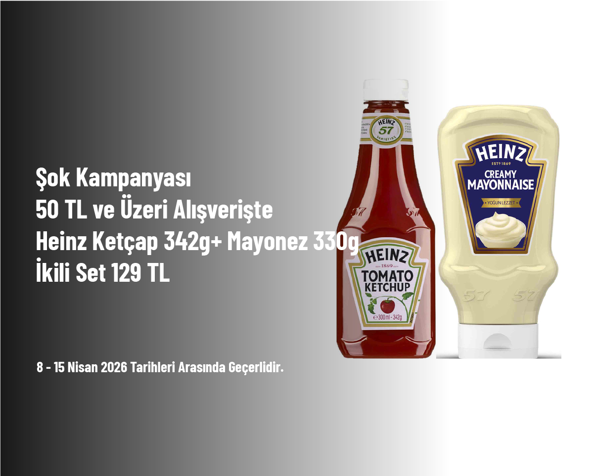 Şok Kampanyası - 50 TL ve Üzeri Alışverişte Heinz Ketçap 342g+ Mayonez 330g İkili Set 129 TL Şok Kampanyası - 50 TL ve Üzeri Alışverişte Heinz Ketçap 342g+ Mayonez 330g İkili Set 129 TL