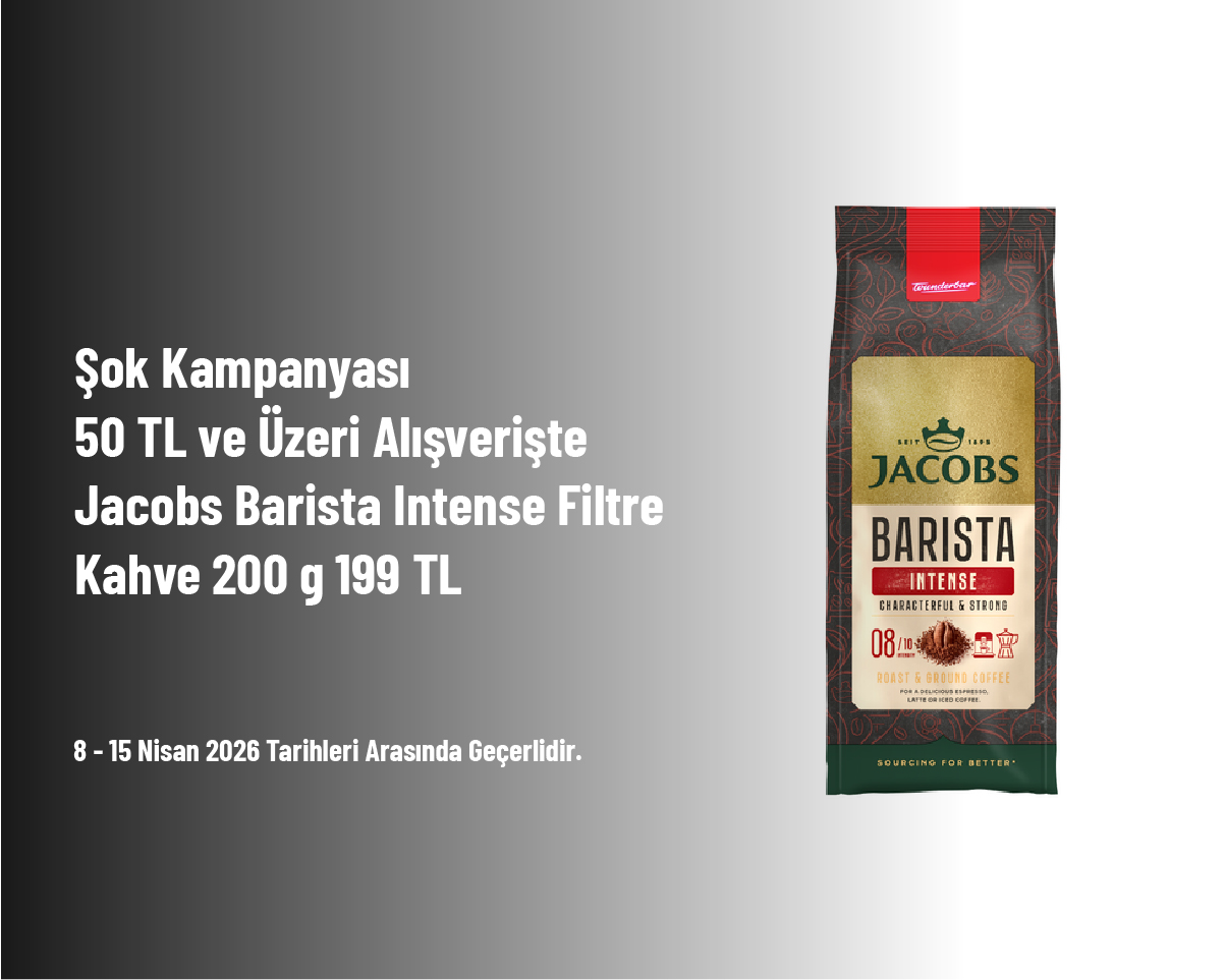 Şok Kampanyası - 50 TL ve Üzeri Alışverişte Jacobs Barista Intense Filtre Kahve 200 g 199 TL Şok Kampanyası - 50 TL ve Üzeri Alışverişte Jacobs Barista Intense Filtre Kahve 200 g 199 TL