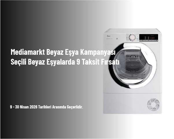Mediamarkt Beyaz Eşya Kampanyası - Seçili Beyaz Eşyalarda 9 Taksit Fırsatı Mediamarkt Beyaz Eşya Kampanyası - Seçili Beyaz Eşyalarda 9 Taksit Fırsatı