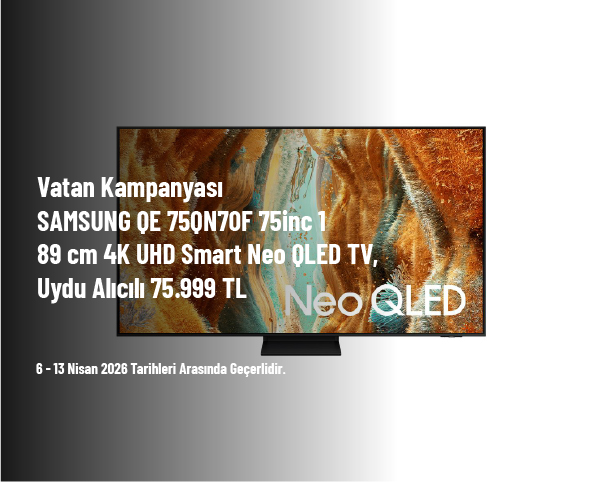Vatan Kampanyası - SAMSUNG QE 75QN70F 75inc 189 cm 4K UHD Smart Neo QLED TV,Uydu Alıcılı 75.999 TL