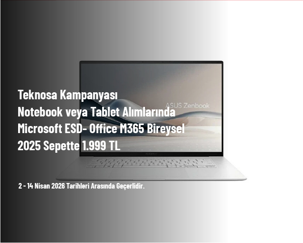 Teknosa Kampanyası - Notebook veya Tablet Alımlarında Microsoft ESD- Office M365 Bireysel 2025 Sepette 1.999 TL Teknosa Kampanyası - Notebook veya Tablet Alımlarında Microsoft ESD- Office M365 Bireysel 2025 Sepette 1.999 TL