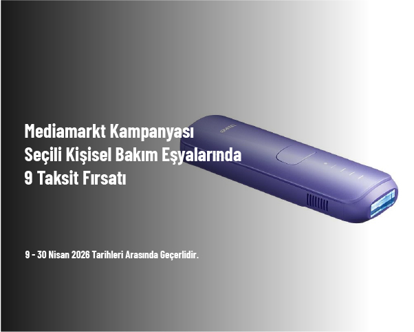 Mediamarkt Kampanyası - Seçili Kişisel Bakım Eşyalarında 9 Taksit Fırsatı Mediamarkt Kampanyası - Seçili Kişisel Bakım Eşyalarında 9 Taksit Fırsatı