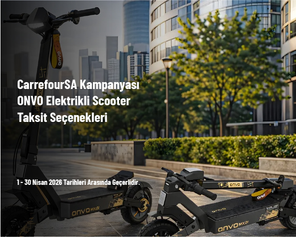 CarrefourSA Kampanyası - ONVO Elektrikli Scooter Taksit Seçenekleri