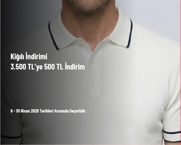 Kiğılı İndirimi - 3.500 TL’ye 500 TL İndirim