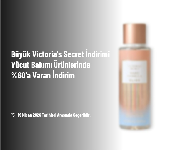 Büyük Victoria's Secret İndirimi - Vücut Bakımı Ürünlerinde %60'a Varan İndirim