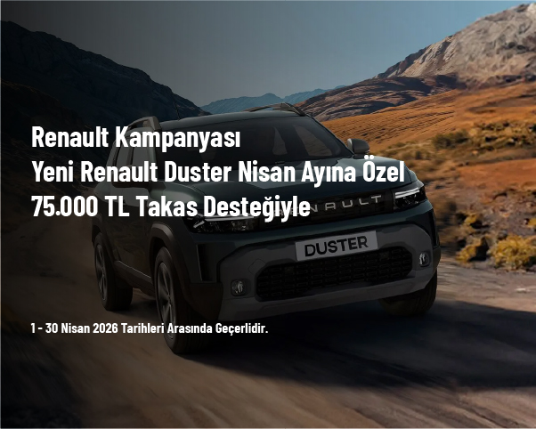 Renault Kampanyası - Yeni Renault Duster Nisan Ayına Özel 75.000 TL Takas Desteğiyle