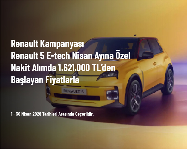Renault Kampanyası - Renault 5 E-tech Nisan Ayına Özel Nakit Alımda 1.621.000 TL’den Başlayan Fiyatlarla
