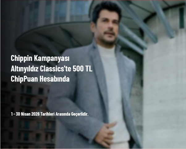 Chippin Kampanyası - Altınyıldız Classics'te 500 TL ChipPuan Hesabında