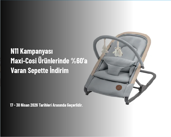 N11 Kampanyası - Maxi-Cosi Ürünlerinde %60'a Varan Sepette İndirim