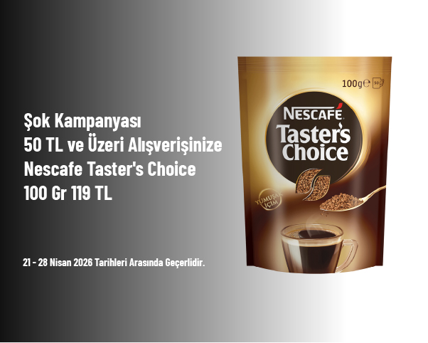 Şok Kampanyası - 50 TL ve Üzeri Alışverişinize Nescafe Taster's Choice 100 Gr 119 TL