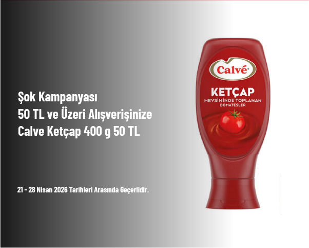 Şok Kampanyası - 50 TL ve Üzeri Alışverişinize Calve Ketçap 400 g 50 TL