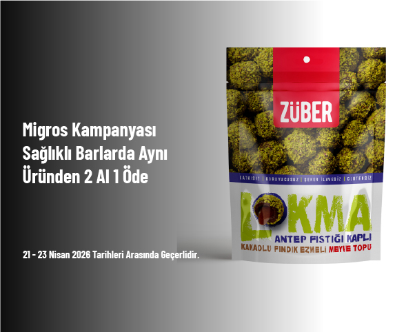 Migros Kampanyası - Sağlıklı Barlarda Aynı Üründen 2 Al 1 Öde