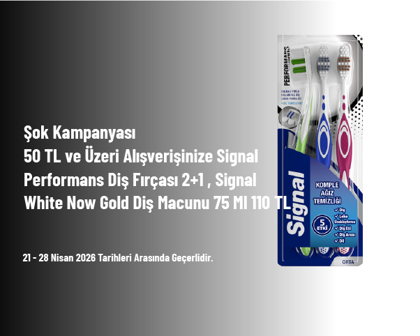 Şok Kampanyası - 50 TL ve Üzeri Alışverişinize Signal Performans Diş Fırçası 2+1 , Signal White Now Gold Diş Macunu 75 Ml 110 TL