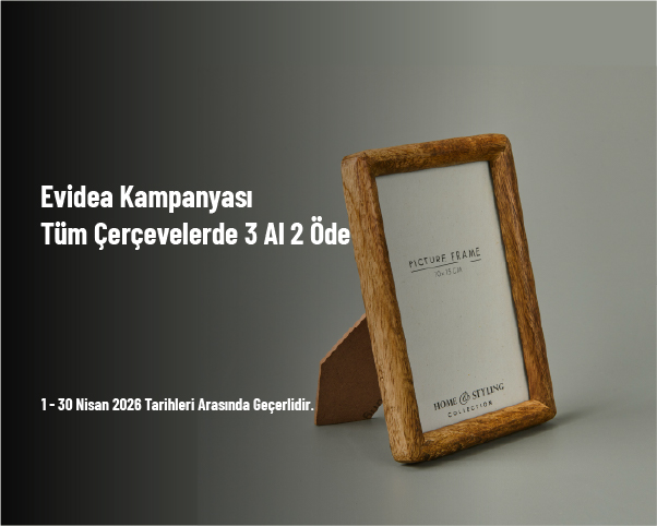 Evidea Kampanyası - Tüm Çerçevelerde 3 Al 2 Öde Fırsatı