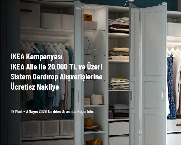 IKEA Kampanyası - IKEA Aile ile 20.000 TL ve Üzeri Sistem Gardırop Alışverişlerine Ücretsiz Nakliye
