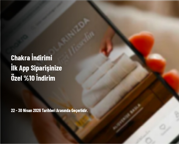 Chakra İndirimi - İlk App Siparişinize Özel %10 İndirim