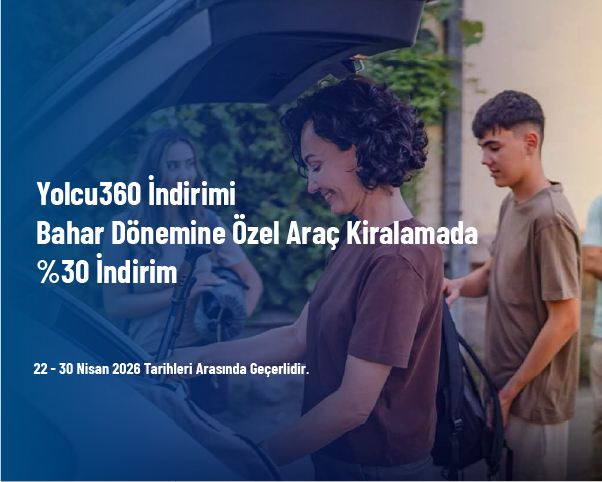Yolcu360 İndirimi - Bahar Dönemine Özel Araç Kiralamada %30 İndirim