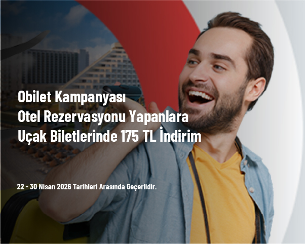 Obilet Kampanyası - Otel Rezervasyonu Yapanlara Uçak Biletlerinde 175 TL İndirim