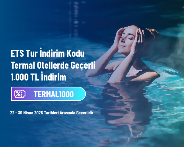 ETS Tur İndirim Kodu - Termal Otellerde Geçerli 1.000 TL İndirim Fırsatı