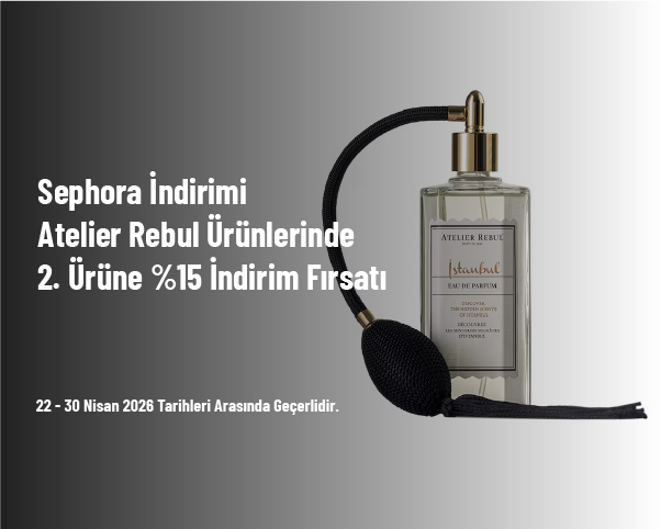 Sephora İndirimi - Atelier Rebul Ürünlerinde 2. Ürüne %15 İndirim Fırsatı