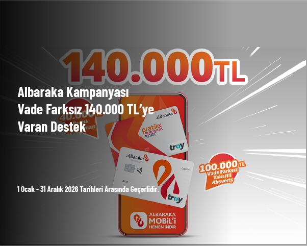 Albaraka Kampanyası - Vade Farksız 140.000 TL’ye Varan Destek