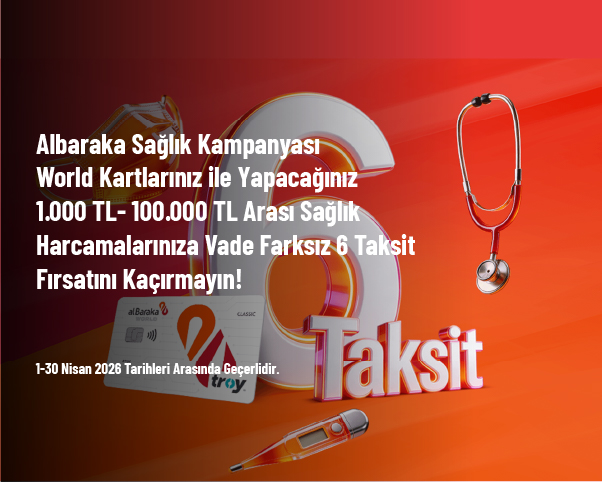 Albaraka Sağlık Kampanyası - World Kartlarınız ile Yapacağınız 1.000 TL- 100.000 TL Arası Sağlık Harcamalarınıza Vade Farksız 6 Taksit Fırsatını Kaçırmayın!
