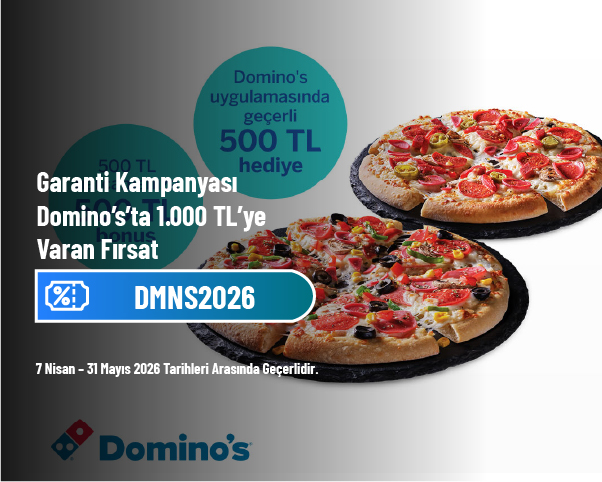 Garanti Kampanyası - Domino’s’ta 1.000 TL’ye Varan Fırsat