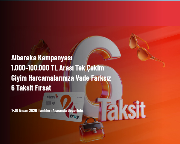 Albaraka Kampanyası - 1.000-100.000 TL Arası Tek Çekim Giyim Harcamalarınıza Vade Farksız 6 Taksit Fırsat
