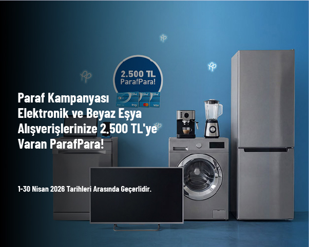 Paraf Kampanyası - Elektronik ve Beyaz Eşya Alışverişlerinize 2.500 TL'ye Varan ParafPara!