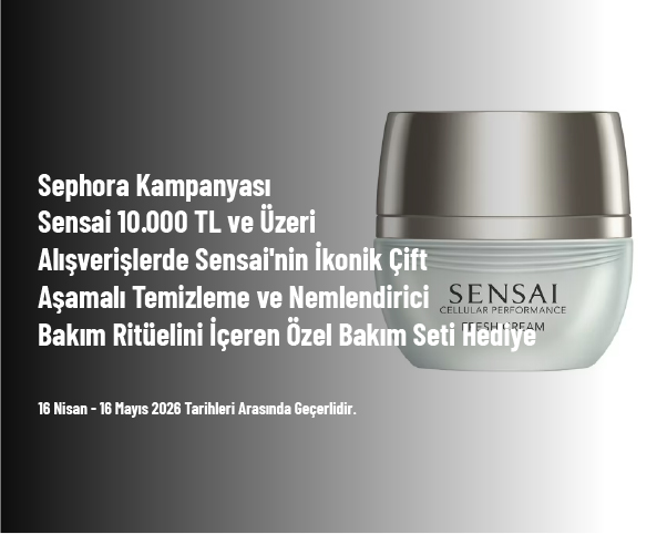 Sephora Kampanyası - Sensai 10.000 TL ve Üzeri Alışverişlerde Sensai'nin İkonik Çift Aşamalı Temizleme ve Nemlendirici Bakım Ritüelini İçeren Özel Bakım Seti Hediye