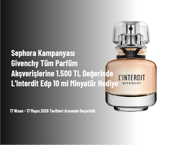 Sephora Kampanyası - Givenchy Tüm Parfüm Alışverişlerine 1.500 TL Değerinde L'Interdit Edp 10 ml Minyatür Hediye