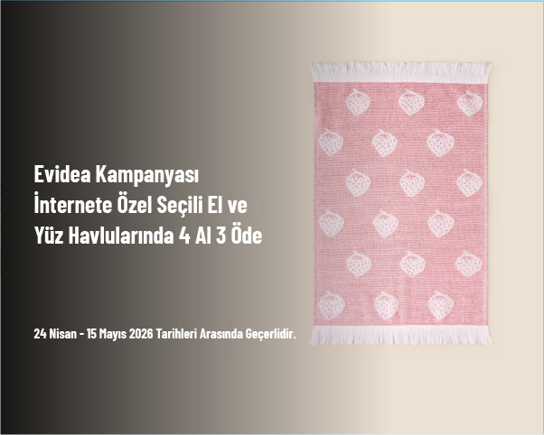 Evidea Kampanyası - İnternete Özel Seçili El ve Yüz Havlularında 4 Al 3 Öde