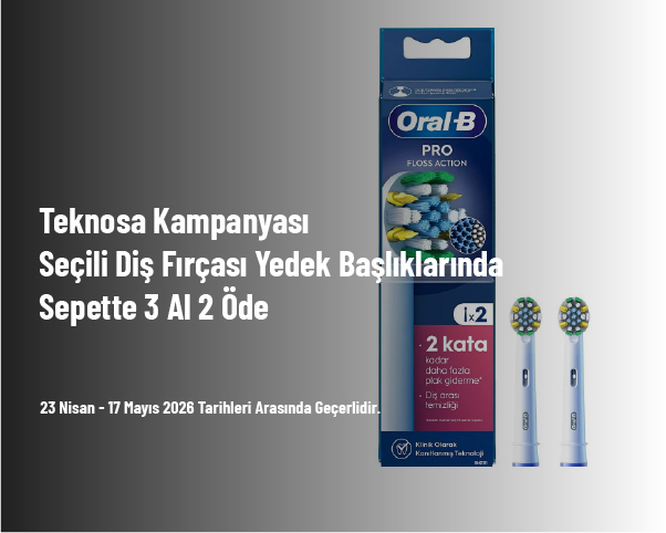 Teknosa Kampanyası - Seçili Diş Fırçası Yedek Başlıklarında Sepette 3 Al 2 Öde