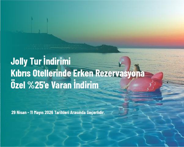 Jolly Tur İndirimi - Kıbrıs Otellerinde Erken Rezervasyona Özel %25'e Varan İndirim