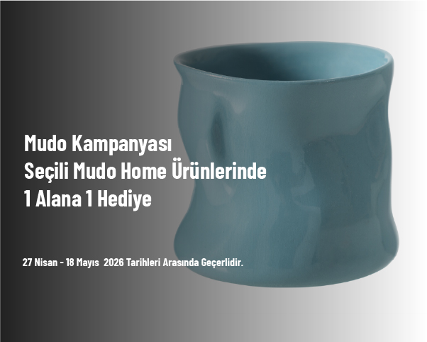 Mudo Kampanyası - Seçili Mudo Home Ürünlerinde 1 Alana 1 Hediye