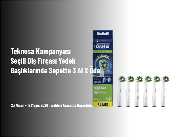 Teknosa Kampanyası - Seçili Diş Fırçası Yedek Başlıklarında Sepette 3 Al 2 Öde Fırsatı